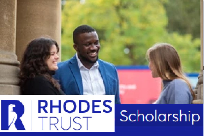 The Oxford University 2024 Rhodes Scholarship for International Students (Fully funded) – Eureka Learners